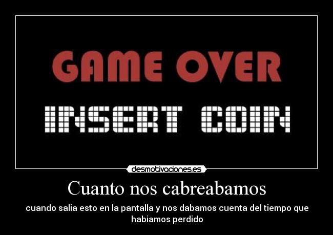 Cuanto nos cabreabamos - 