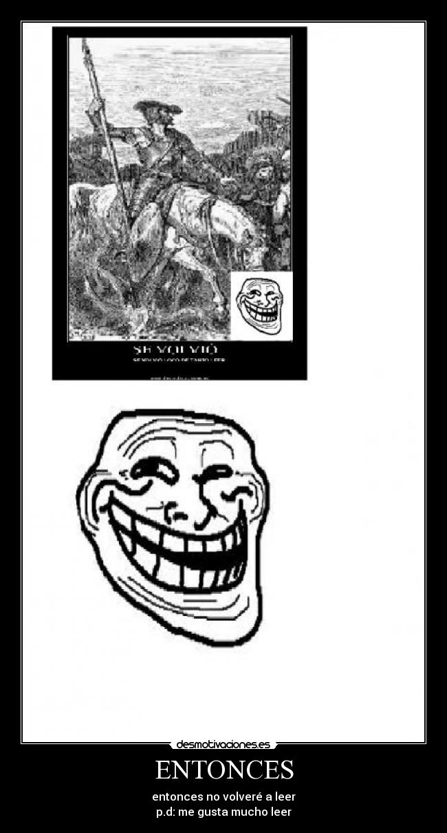 ENTONCES - entonces no volveré a leer
p.d: me gusta mucho leer