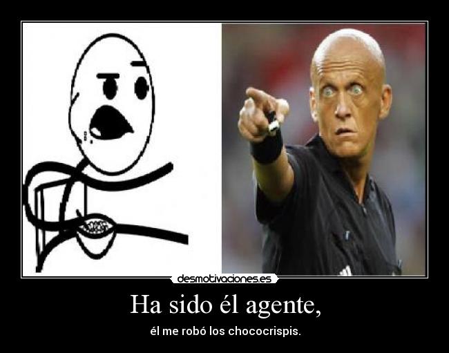 Ha sido él agente, -