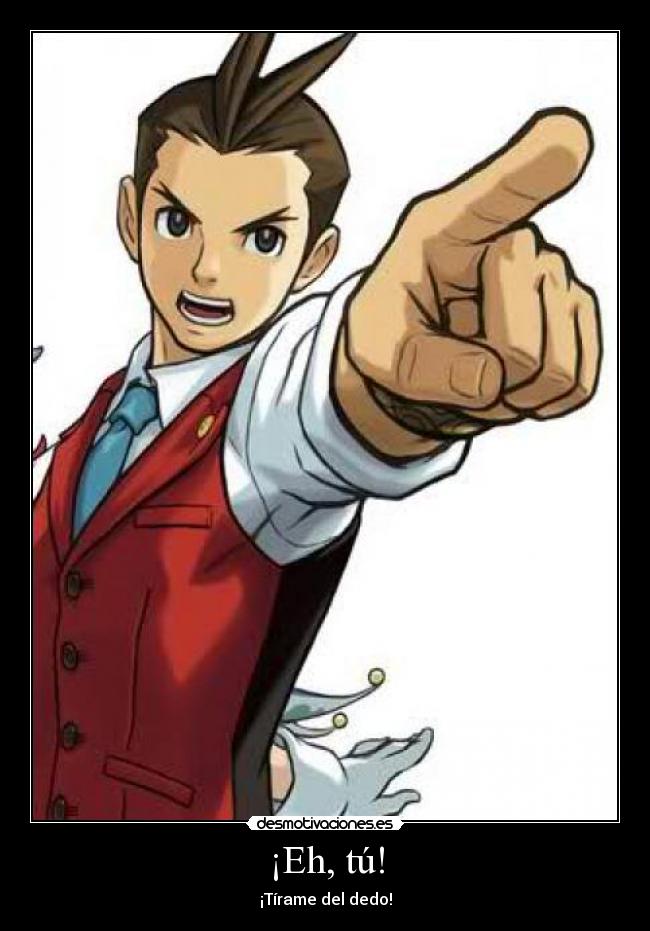 ¡Eh, tú! -