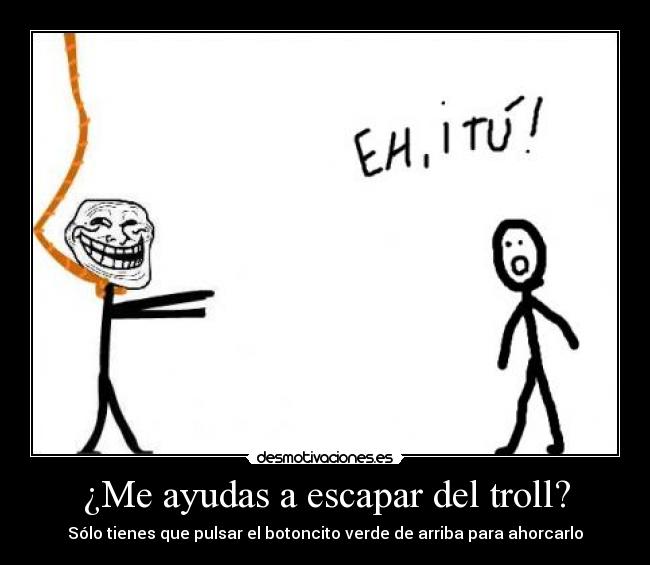¿Me ayudas a escapar del troll? -