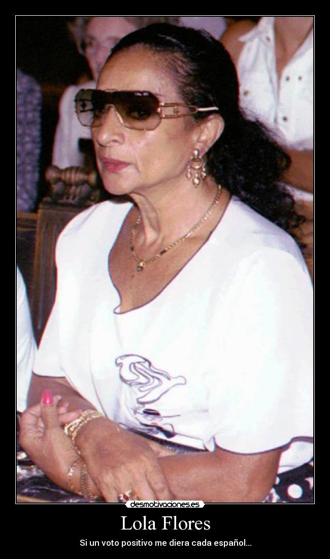 Lola Flores - Si un voto positivo me diera cada español...