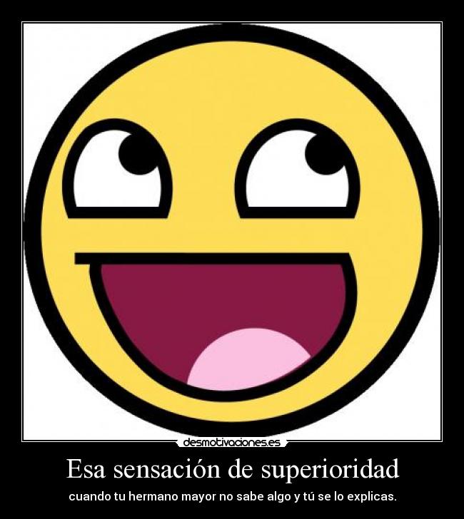 Esa sensación de superioridad -