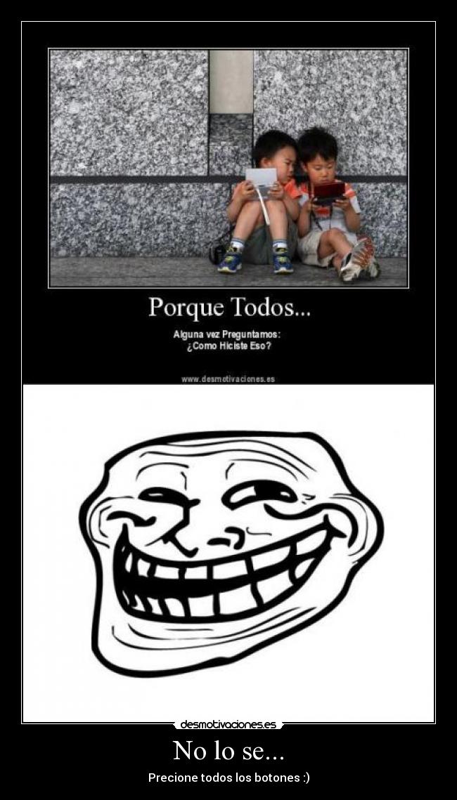 No lo se... - Precione todos los botones :)