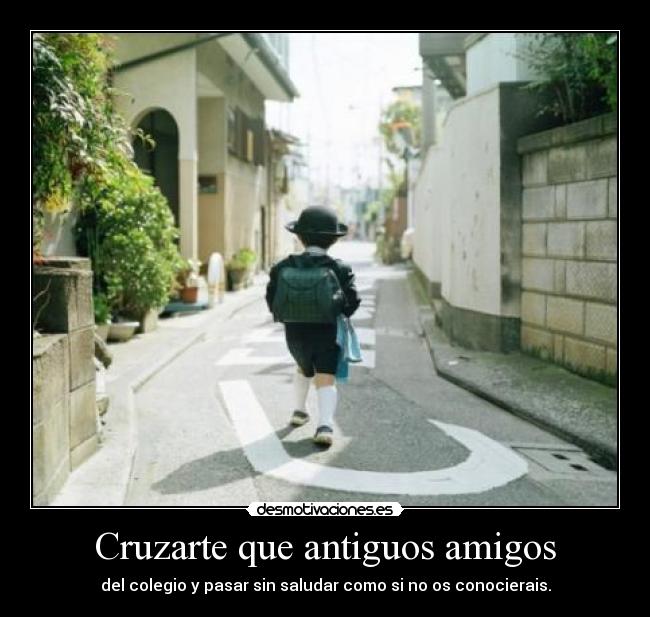 Cruzarte que antiguos amigos -