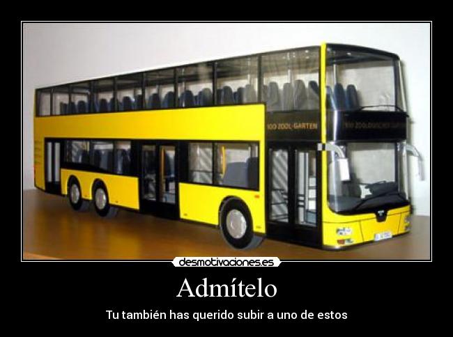 Admítelo - Tu también has querido subir a uno de estos