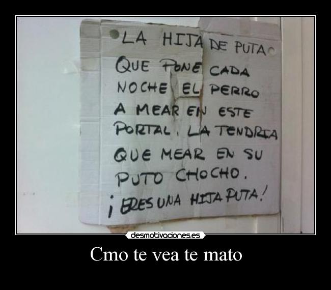 Cmo te vea te mato -