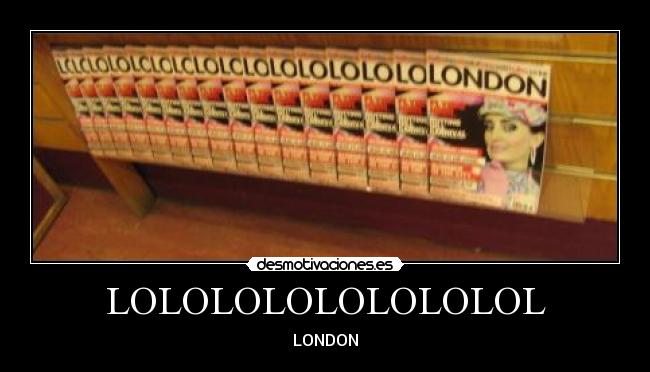 LOLOLOLOLOLOLOLOL - LONDON