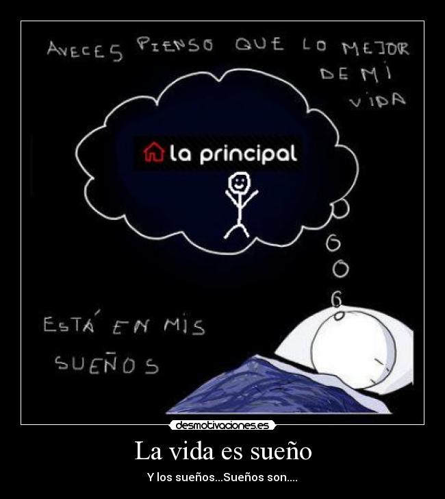 La vida es sueño - Y los sueños...Sueños son....