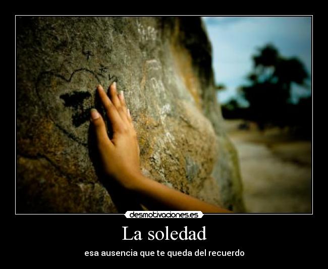 carteles soledad soledad ausencia recuerdo desmotivaciones