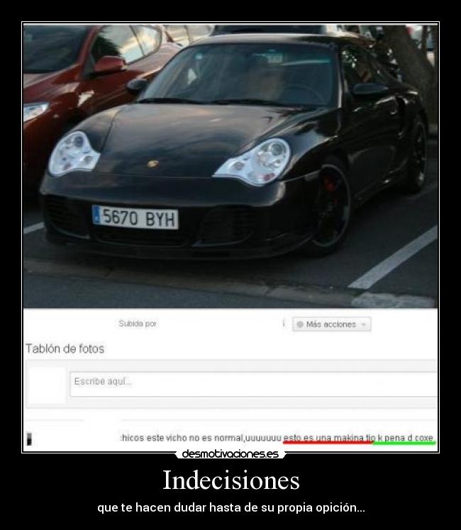 Indecisiones - que te hacen dudar hasta de su propia opición...