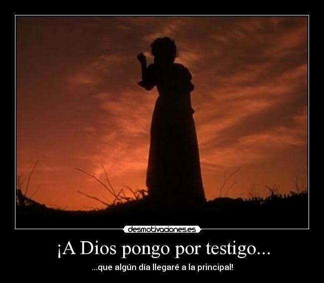 ¡A Dios pongo por testigo... - 