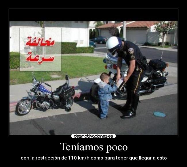 Teníamos poco - con la restricción de 110 km/h como para tener que llegar a esto