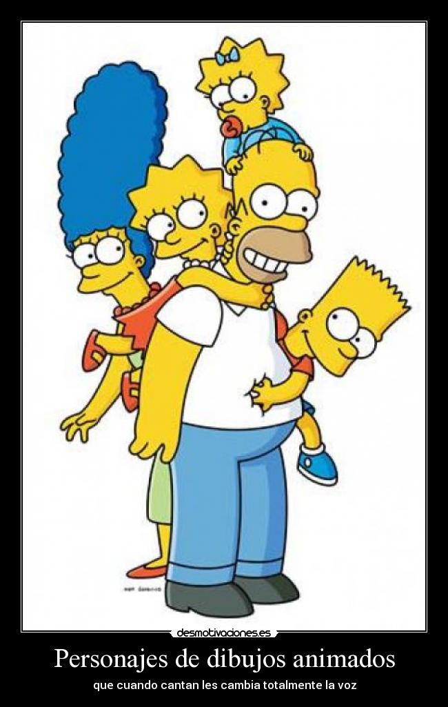 Personajes de dibujos animados - que cuando cantan les cambia totalmente la voz