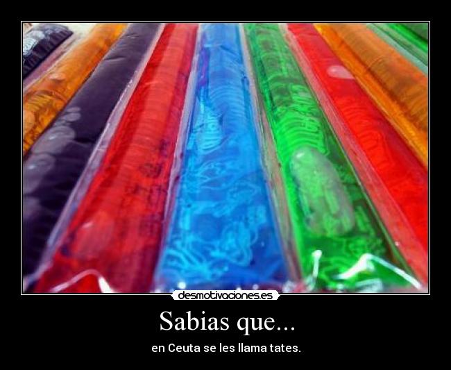 Sabias que... - en Ceuta se les llama tates.