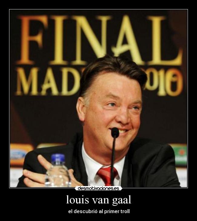 louis van gaal - el descubrió al primer troll