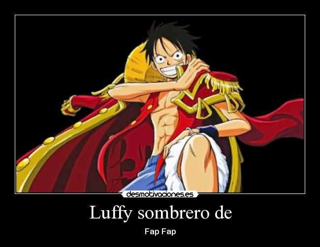 carteles luffy sombrero fap fap desmotivaciones