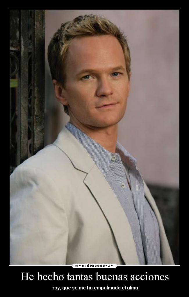 He hecho tantas buenas acciones -