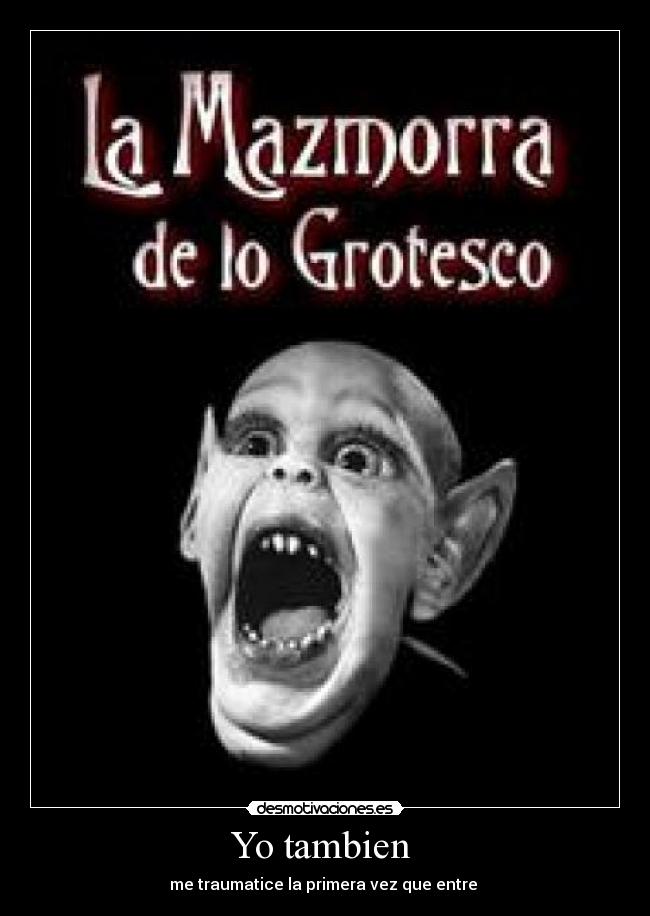 Yo tambien - me traumatice la primera vez que entre