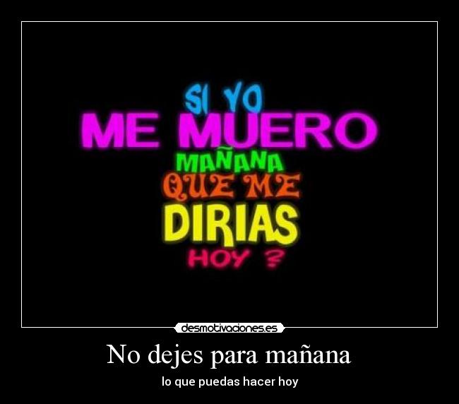 No dejes para mañana -