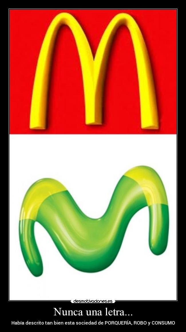 Nunca una letra... - Había descrito tan bien esta sociedad de PORQUERÍA, ROBO y CONSUMO