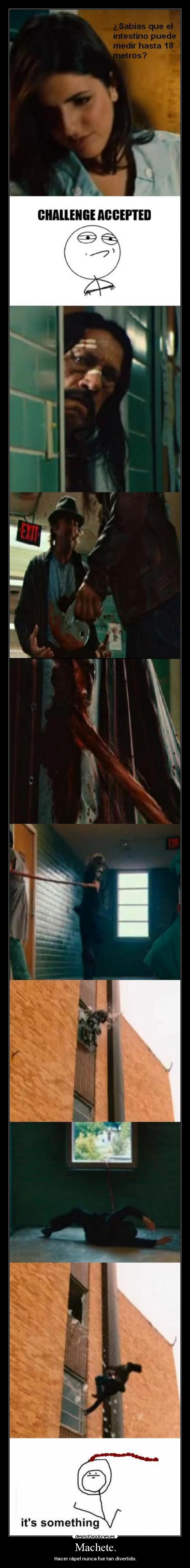 Machete. - Hacer rápel nunca fue tan divertido.