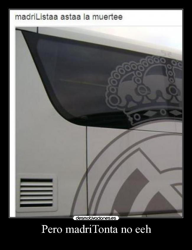 Pero madriTonta no eeh -