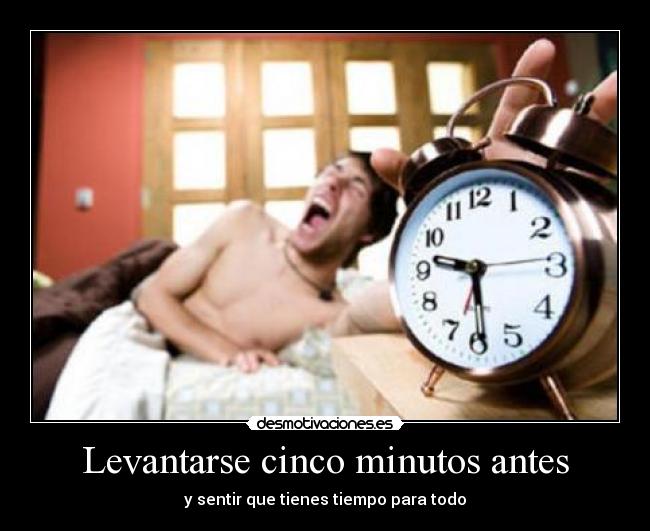 Levantarse cinco minutos antes - 