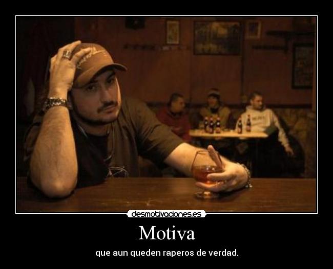Motiva - que aun queden raperos de verdad.