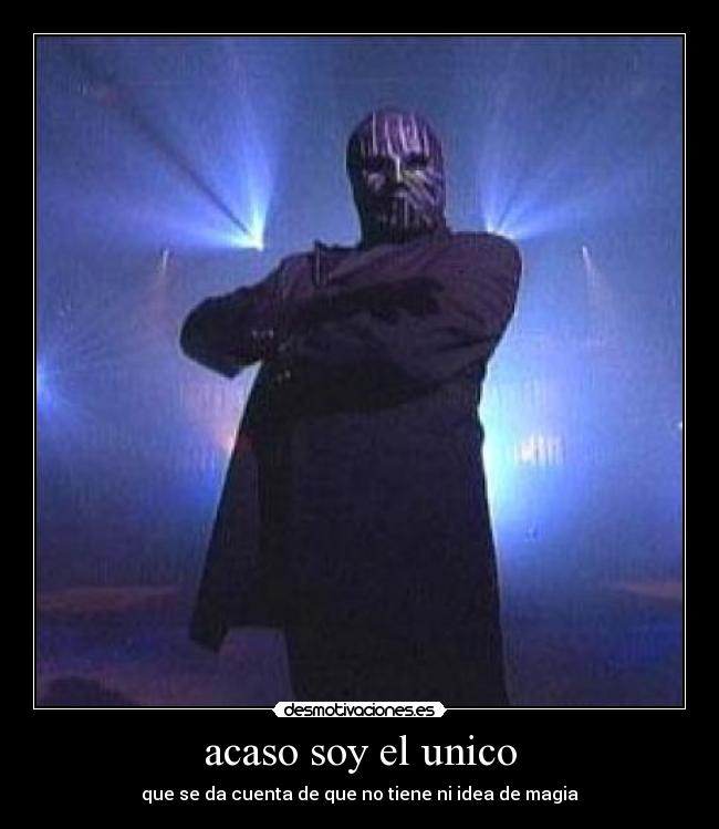 acaso soy el unico -