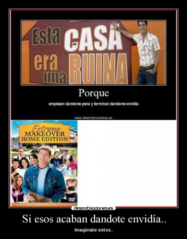 Si esos acaban dandote envidía.. - Imaginate estos..