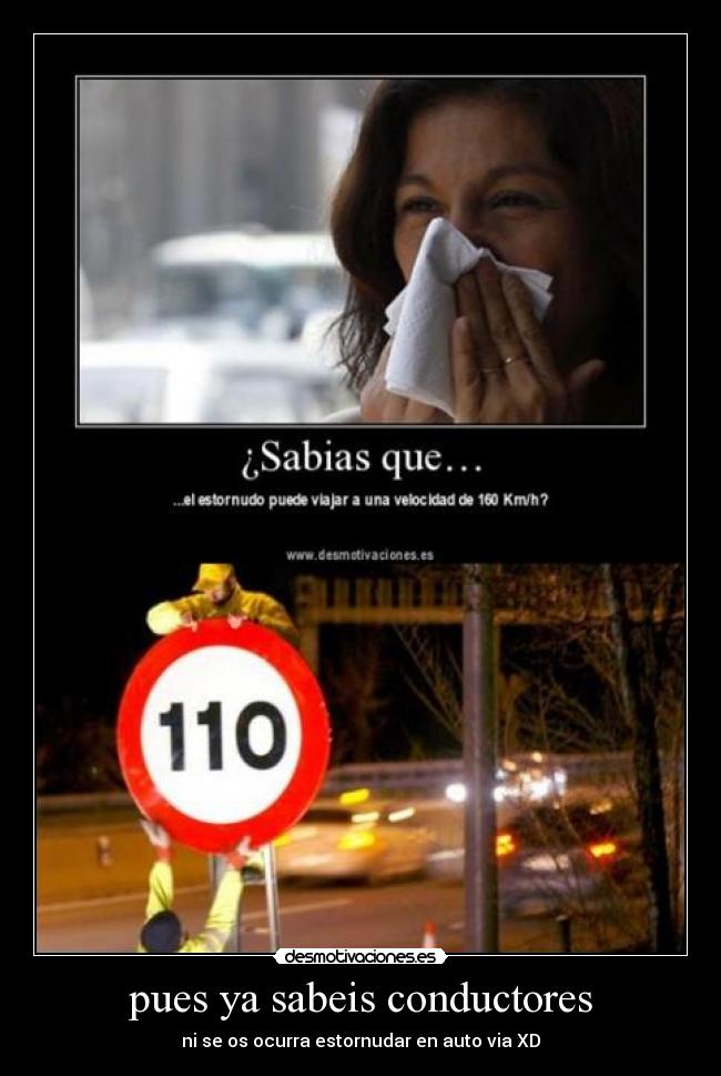 pues ya sabeis conductores -