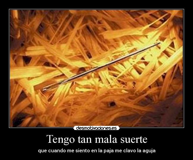 Tengo tan mala suerte -
