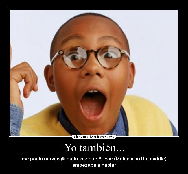 Yo también... -