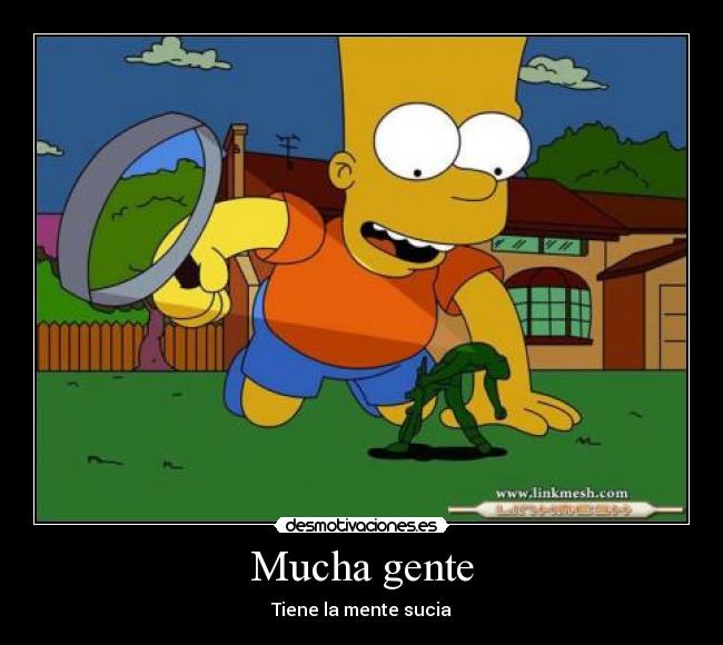 Mucha gente - Tiene la mente sucia