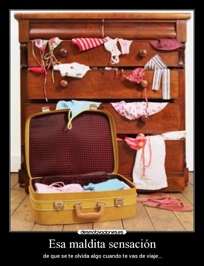 Esa maldita sensación - de que se te olvida algo cuando te vas de viaje...