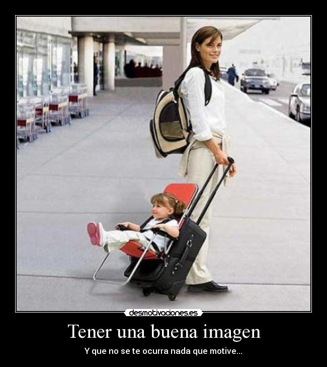 Tener una buena imagen - Y que no se te ocurra nada que motive...