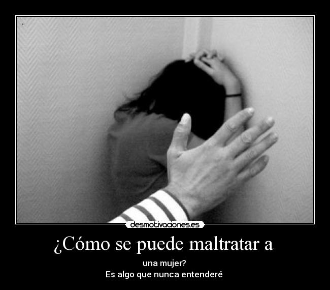 ¿Cómo se puede maltratar a  - 