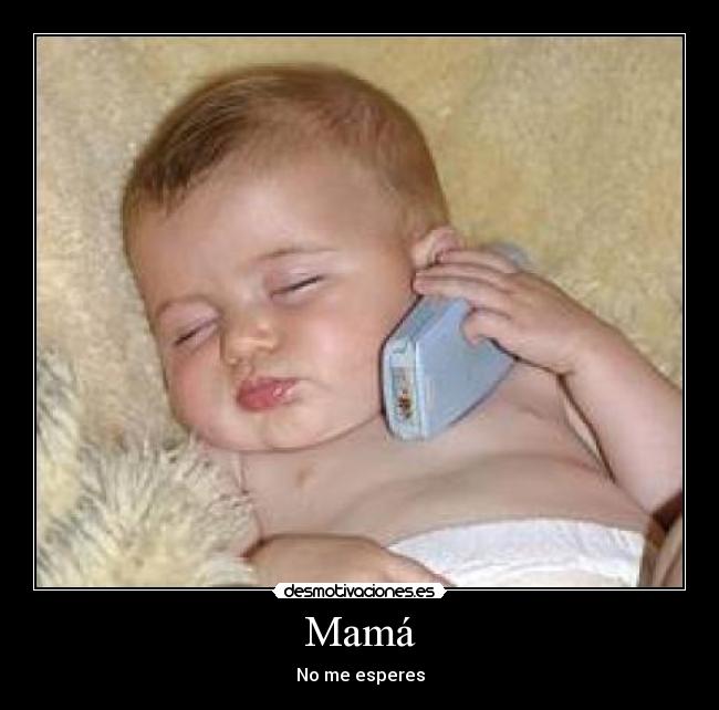 Mamá - No me esperes