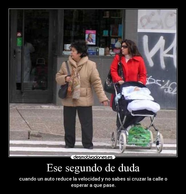 Ese segundo de duda -