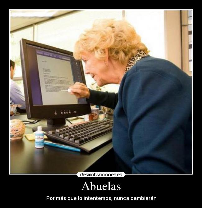 Abuelas - Por más que lo intentemos, nunca cambiarán