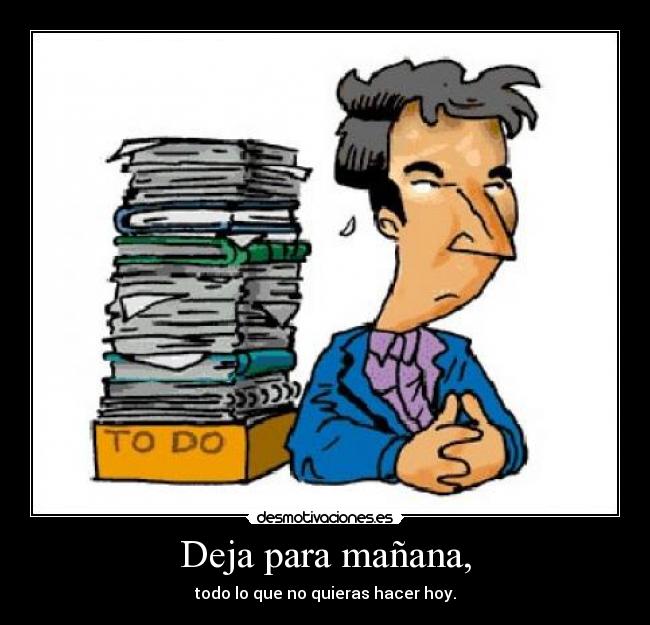 Deja para mañana, - 