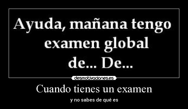 Cuando tienes un examen -