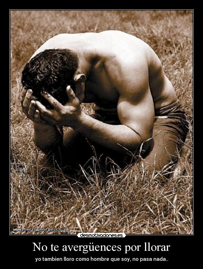No te avergüences por llorar -