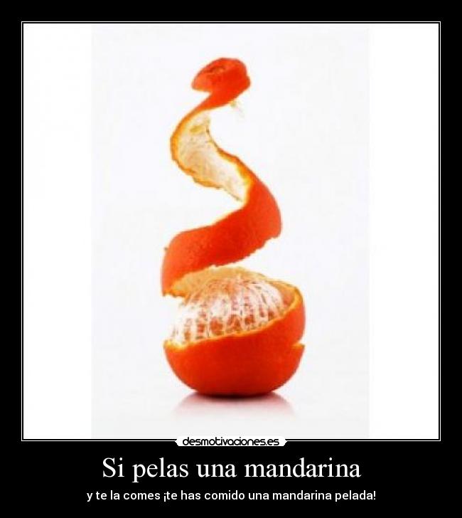 Si pelas una mandarina - 