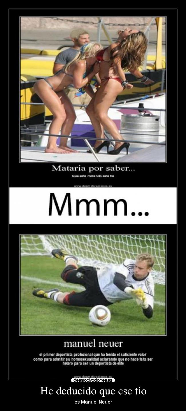 He deducido que ese tio - es Manuel Neuer