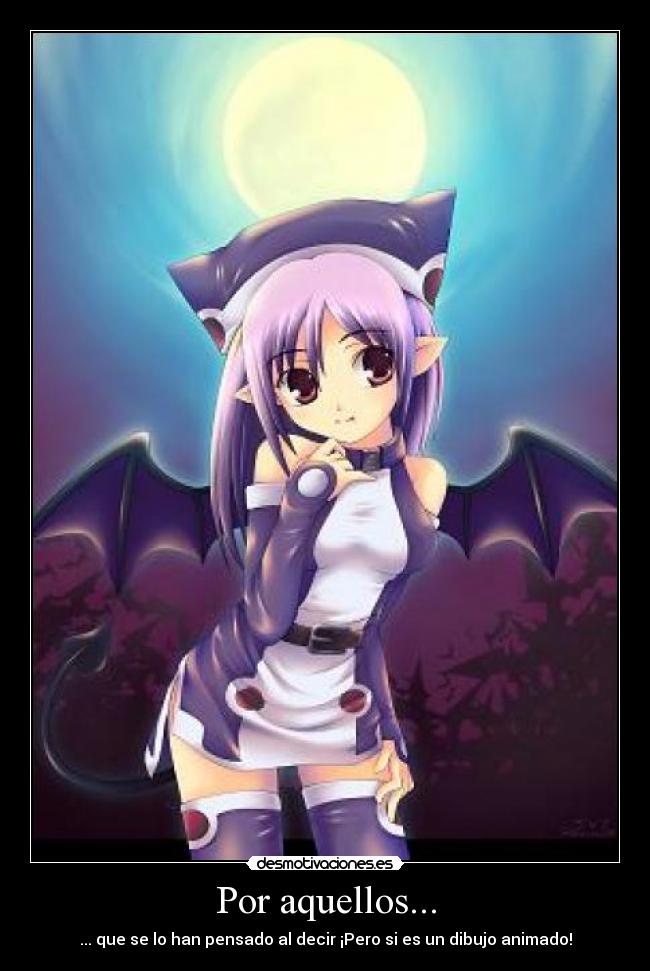 Por aquellos... - ... que se lo han pensado al decir ¡Pero si es un dibujo animado!