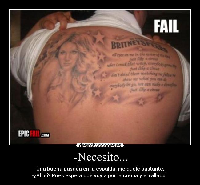 -Necesito... - Una buena pasada en la espalda, me duele bastante.
-¿Ah si? Pues espera que voy a por la crema y el rallador.