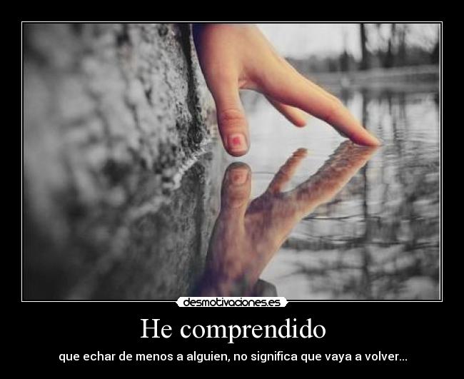 He comprendido -