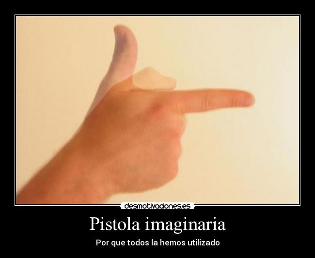 Pistola imaginaria - 